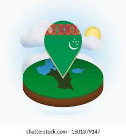 Isometric round map of Turkmenistan and point marker with flag of Turkmenistan. Cloud and sun on background. Isometric vector illustration.