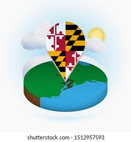 Isometric round map of US state Maryland and point marker with flag of Maryland. Cloud and sun on background. Isometric vector illustration.