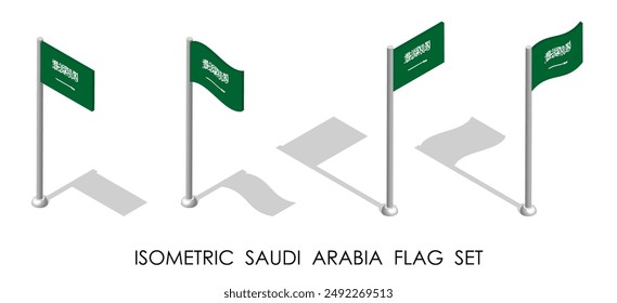 Isometric Saudi Arabia flag in static position and in motion on flagpole. Saudi Arabia map pin mark. 3d vector isolated on white background