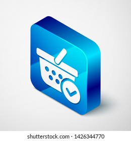 Isometric Shopping basket with check mark icon isolated on white background. Supermarket basket with approved, confirm, done, tick, completed symbol. Blue square button. Vector Illustration