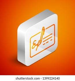 Isometric Signed document line icon isolated on orange background. Pen signing a contract with signature. Edit document sign. Silver square button. Vector Illustration