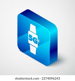 Isometric Smart watch 5G new wireless internet wifi icon isolated on grey background. Global network high speed connection data rate technology. Blue square button. Vector