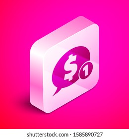 Isometric Speech bubble with dollar icon isolated on pink background. Badge for price. Sale with dollar symbol. Promo tag discount. Silver square button. Vector Illustration