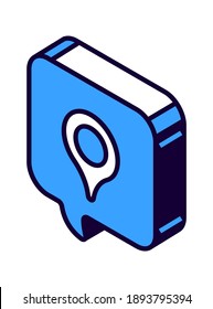 Isometric speech bubble sign, with gps mark, location symbol isolated vector icon