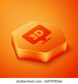 Isometric Speech bubble with text 3D icon isolated on orange background. Orange hexagon button. Vector Illustration