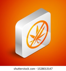 Isometric Stop marijuana or cannabis leaf icon isolated on orange background. No smoking marijuana. Hemp symbol. Silver square button. Vector Illustration