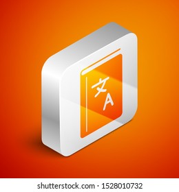Isometric Translator book icon isolated on orange background. Foreign language conversation icons in chat speech bubble. Translating concept. Silver square button. Vector Illustration