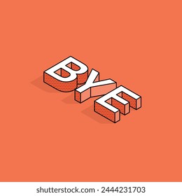 Isometric vector illustration. BYE text on orange background. Outlined web element design. Background with 3d effect letters.