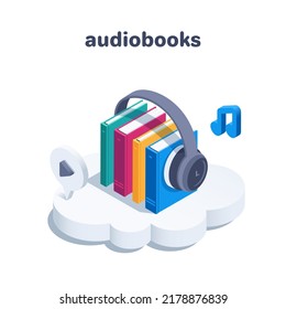 isometric vector illustration isolated on white background, audiobooks with headphones on the cloud, listen or store books online