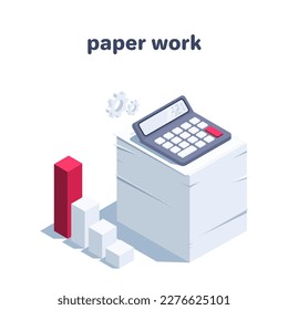 isometric vector illustration isolated on white background, calculator on high stack of papers and chart from columns, paper work