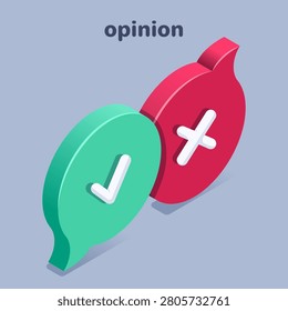 isometric vector illustration isolated on gray background, green and red text bubbles with checkmark and cross, opinion meaning approval or denial