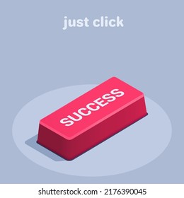 Isometric Vector Illustration On Black Background, Text Just Click And Red Button With Inscription Success