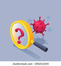 isometric vector illustration on gray background, magnifier with question mark and virus, virus detection or testing