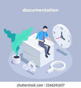 isometric vector illustration on a gray background, a man in business clothes sits on a stack of papers next to a clock and a magnifying glass, documentation and paperwork