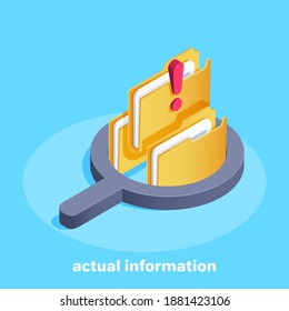 Isometric Vector Illustration On A Light Blue Background, Folders Inside A Magnifier And An Exclamation Mark, Actual Information