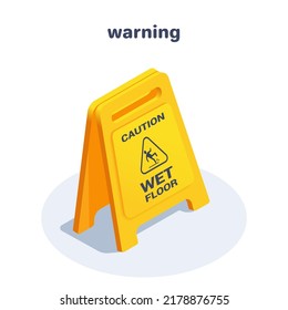 Isometric Vector Illustration On A White Background, A Warning In The Form Of A Yellow Plastic Floor Sign With The Inscription Caution Wet Floor