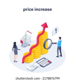 isometric vector illustration on a white background, price increase, a chart of gold coins with a red up arrow and people in business clothes with calculator and magnifying glass and shopping cart