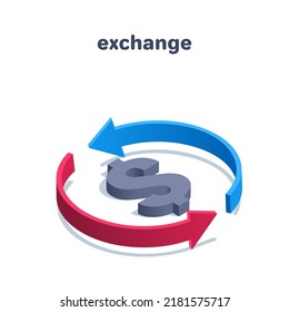 isometric vector illustration on a white background, red and blue arrows go around the dollar icon, currency exchange