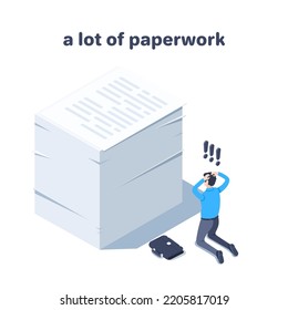 Isometric Vector Illustration On A White Background, A Man In Business Clothes Is Kneeling Clutching His Head In Front Of A High Stack Of Papers, A Lot Of Paperwork