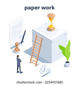 isometric vector illustration on a white background, a man in a business suit stands near a pile of documents, an hourglass and a stamp, paper work and a deadline