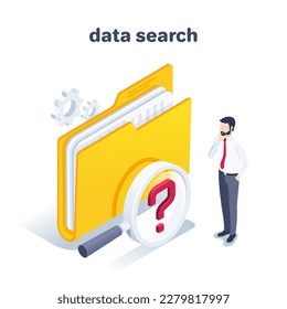 isometric vector illustration on a white background, a man in business clothes looks thoughtfully at a folder with documents and a magnifier with a red question mark, data search