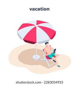 isometric vector illustration on a white background, a man sunbathing with a smartphone sitting on a beach chair under an umbrella from the sun, vacation or relaxation on the beach