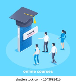 isometric vector image on a blue background, young people come to the smartphone on which the bachelor's hat is wearing, a button with the inscription online courses