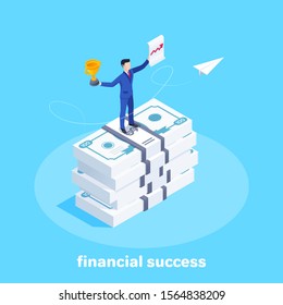 isometric vector image on a blue background, a man in a business suit holds a cup and a sheet with an arrow diagram stands on a stack of money bills, financial success and achieving goals