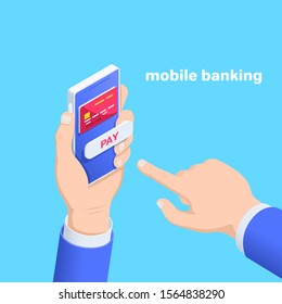 isometric vector image on a blue background, a male hand holds a smartphone on the screen of which a credit card and a pay button and the other hand clicks on it, mobile banking