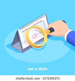 isometric vector image on a blue background, male hand holds a magnifying glass in front of a desk calendar, choosing a date