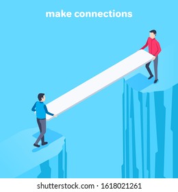 isometric vector image on a blue background on the theme of business, men stand on different edges of a cliff and hold a board like a bridge over a precipice, make a connection