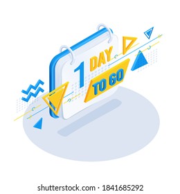 isometric vector image on white background, calendar with inscription one day to go, stylish modern design in yellow and blue colors