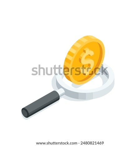 isometric vector magnifying glass and coin with dollar icon, in color on a white background, search for money or investment in business