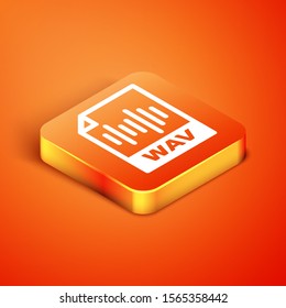 Isometric WAV file document. Download wav button icon isolated on orange background. WAV waveform audio file format for digital audio riff files.  Vector Illustration