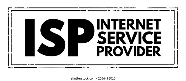 ISP Internet Service Provider - company that provides web access to both businesses and consumers, acronym text stamp