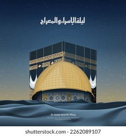 isra and Miraj or Al-Isra wal Mi'raj, Arabic Translate: the Night Journey of Ascension of Prophet Muhammad to heaven. dome of the rock mosque and Kaaba vector illustration.