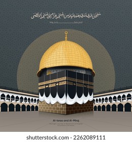 isra and Miraj or Al-Isra wal Mi'raj, Arabic Translate: the Night Journey of Ascension of Prophet Muhammad to heaven. dome of the rock mosque and Kaaba vector illustration.