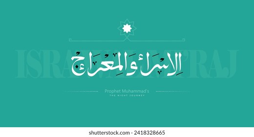 Isra and mi'raj arabic calligraphy - mean; two parts of Prophet Muhammad's Night Journey, can use for, landing page, template, ui, web, mobile app, poster, banner, flyer, background	