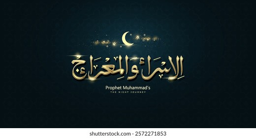 Isra and mi'raj arabic calligraphy - mean; two parts of Prophet Muhammad's Night Journey, can use for, landing page, template, ui, web, mobile app, poster, banner, flyer, background	