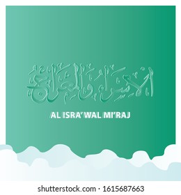 Isra' and Mi'raj Arabic Islamic calligraphy. Isra and Mi'raj are the two parts of a Night Journey that, according to Islam 9