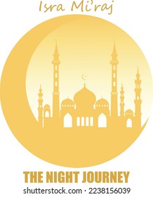 Isra miraj backgroud design. Al-Isra wal Mi'raj Prophet Muhammad Vector Illustration. Suitable for greeting card, poster and banner.