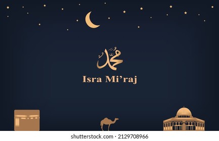 Isra Mi'raj background with a mosque, crescent moon, stars, the Kaaba, camel, the phrase 'Isra Mi'raj', and Arabic calligraphy that reads "Muhammad". Eid al-Adha, Eid al-Fitr, Ramadan.