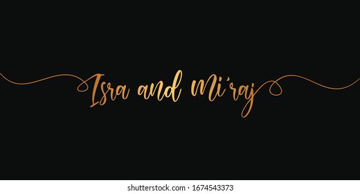 Isra and Mi'raj. Calligraphy lettering. Handwritten phrase with gold text on dark background.