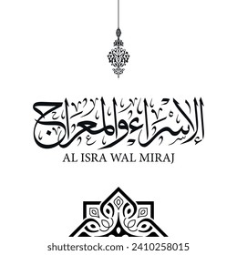Isra and Miraj greeting card arabic calligraphy with islamic decoration , islamic occasion for the night of travel from Mecca to Jerusalem , Translation : 