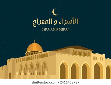 Tarjeta de saludo Isra y Mi'raj en caligrafía árabe con sagrada mezquita islámica Al Aqsa en palestina , Traducción : "Isra y Mi'raj son las dos partes de un viaje nocturno en el Islam"