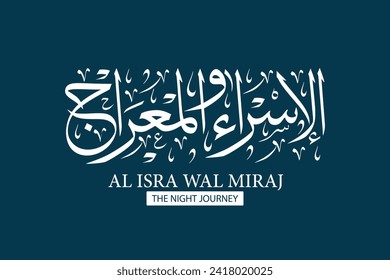 
Isra and miraj greeting card in arabic calligraphy with thuluth style , translation : 
