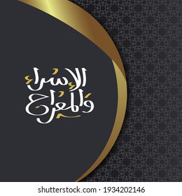 Isra and Mi'raj Greeting card art paper vector design with islamic pattern, arabic calligraphy and crescent for wallpaper, background and banner. mean is  2 parts of Prophet Muhammad's Night journey