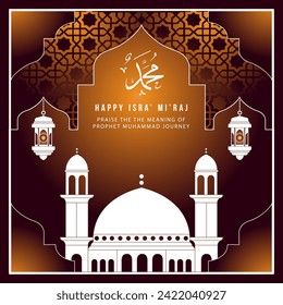 Isra' Mi'raj Greeting Card. Happy Isra' Mi'raj Prophet Muhammad SAW". Isra' Mi'raj is the night journey in Islamic culture.