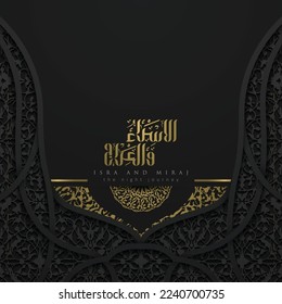 Isra and mi'raj greeting card islamic floral pattern vector design with shiny gold arabic calligraphy for background, wallpaper, banner, cover. translation of text : Prophet Muhammad's Night Journey 