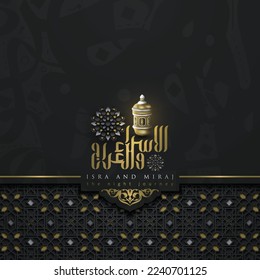 Isra and mi'raj greeting card islamic floral pattern vector design with arabic calligraphy and lantern for background, wallpaper, banner, cover. translation of text : Prophet Muhammad's Night Journey 